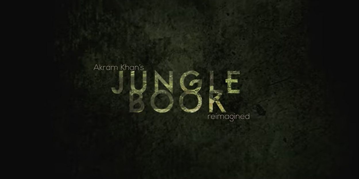 VIDEO: Inside the Making of Akram Khan's JUNGLE BOOK REIMAGINED World Premiere Video