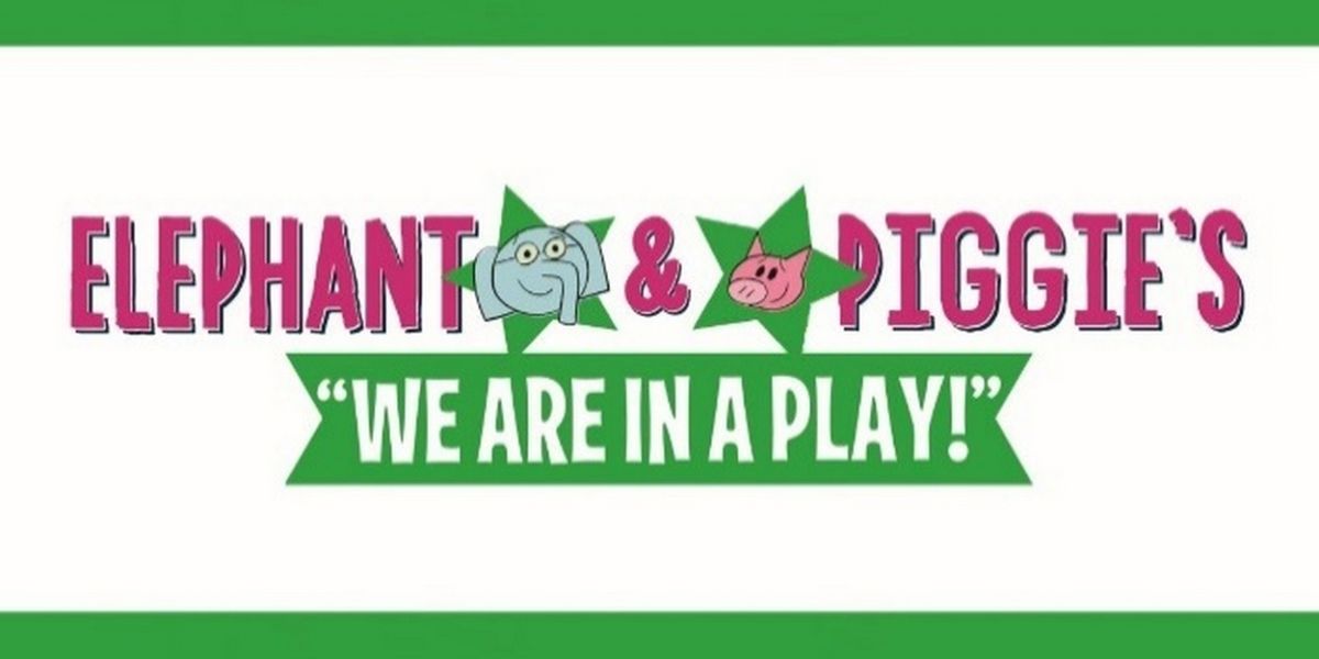 ELEPHANT & PIGGIE'S 'WE ARE IN A PLAY!' Comes to the Marriott Theatre For Young Audiences