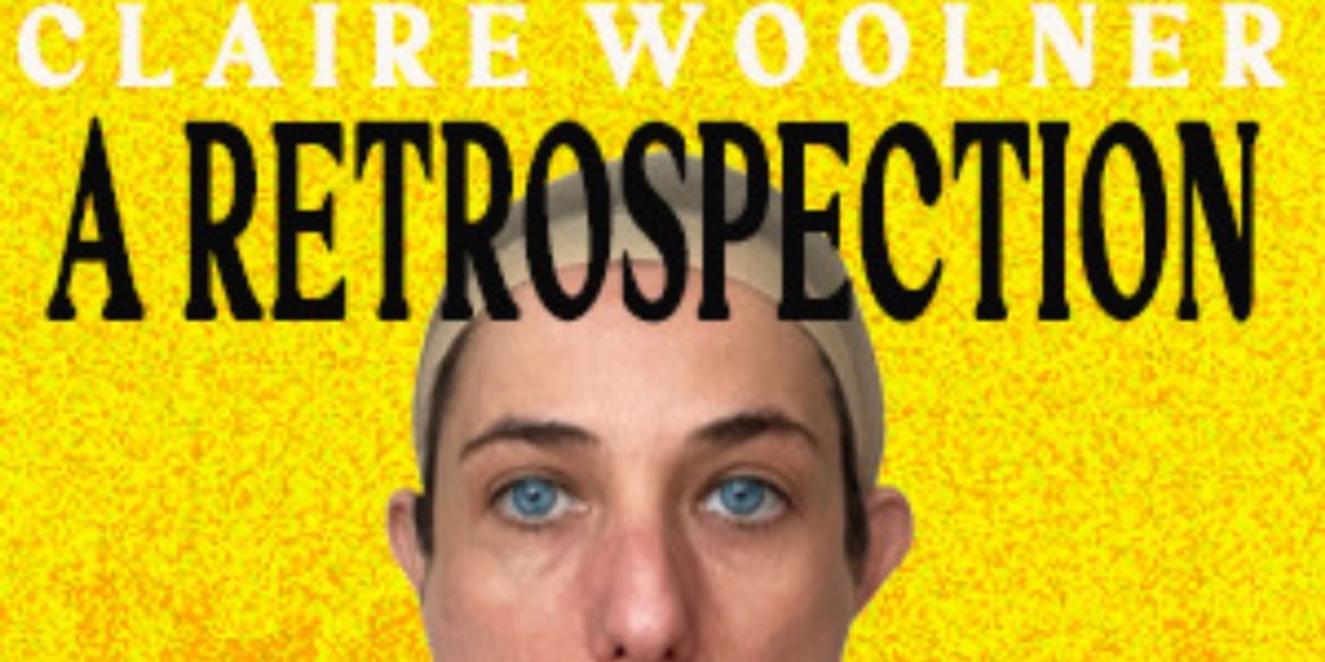 Absurdist Comedian Claire Woolner to Present A RETROSPECTION at The Hollywood Fringe  Image