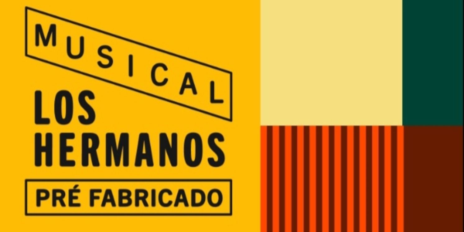 LOS HERMANOS – MUSICAL PRE-FABRICADO Is Now Playing in Sao Paulo  Image