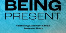 Interview: Jarrett Winters Morley of BEING PRESENT: CELEBRATING ALZHEIMER'S & BRAIN A