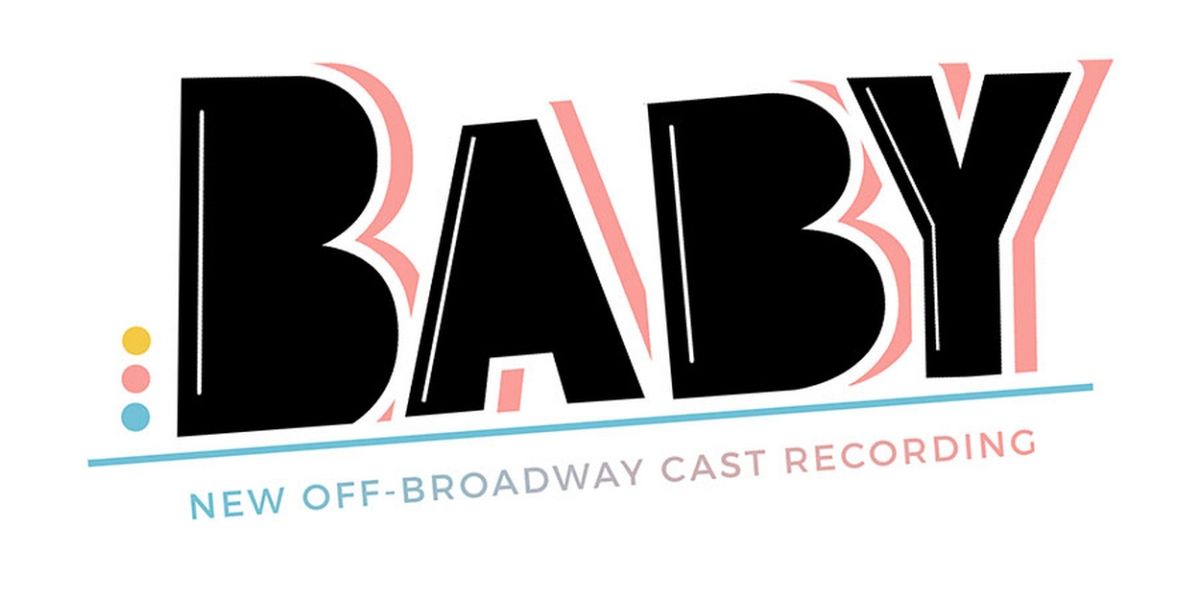 BABY New Off-Broadway Cast Recording Featuring Christina Sajous, Julia Murney & More to be Released in February