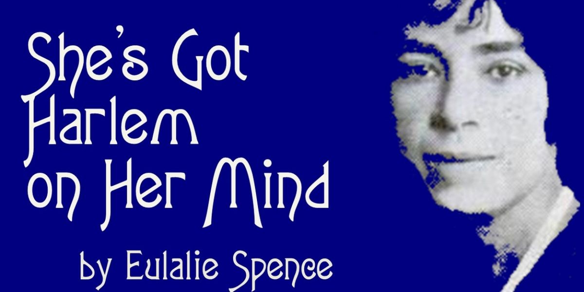 SHE'S GOT HARLEM ON HER MIND, 3 One-Acts by Eulalie Spence, to be Presented at Metropolitan Playhouse