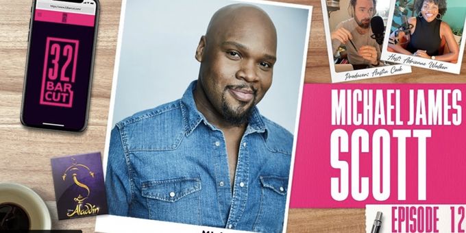 VIDEO: Michael James Scott Talks ALADDIN & More on the Latest Episode of 32 BAR CUT