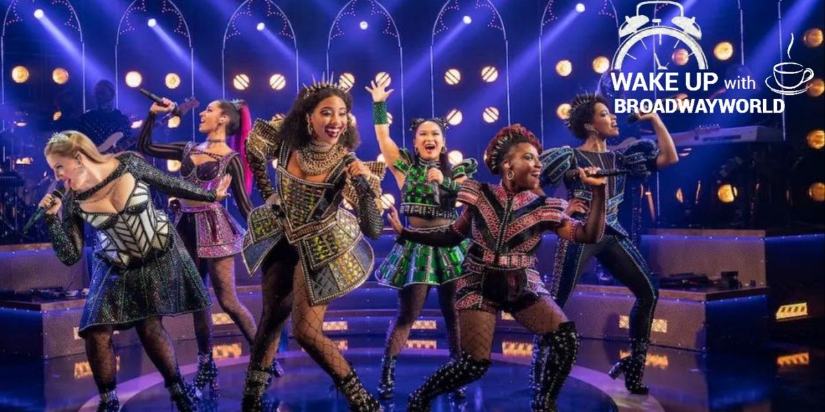 Wake Up With BWW 7/22: New Queens Will Join SIX on Broadway, and More!