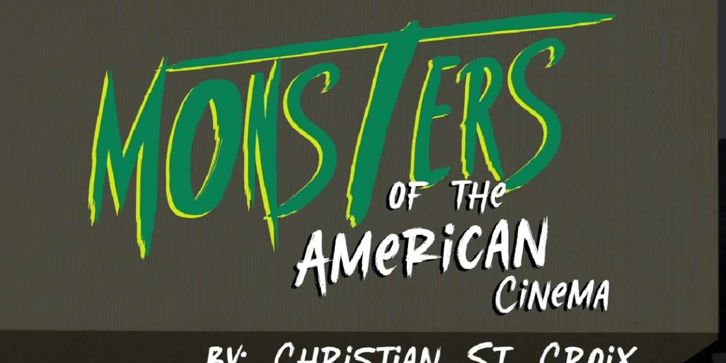 Prologue Theatre Presents The Regional Premiere Of MONSTERS OF THE AMERICAN CINEMA By Christian St. Croix  Image