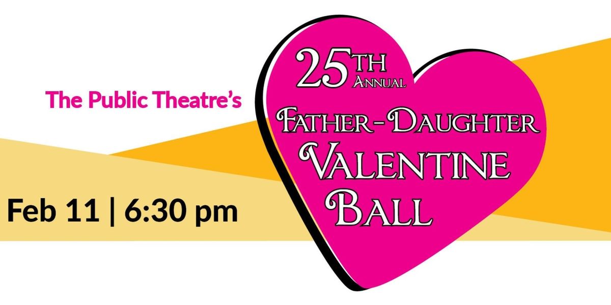 The Public Theatre's Annual FATHER-DAUGHTER VALENTINE BALL to Return in February