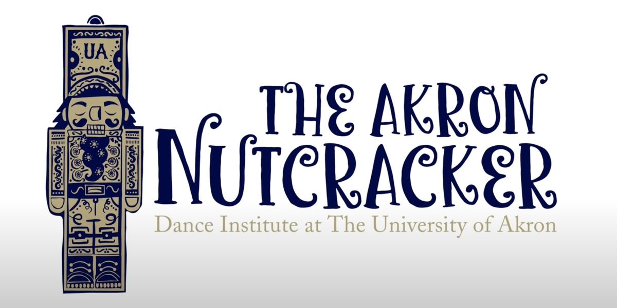 THE AKRON NUTCRACKER Returns To EJ Thomas Hall This Holiday Season