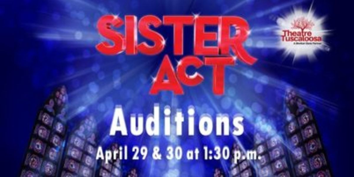 Theatre Tuscaloosa To Hold Auditions For SISTER ACT This Month