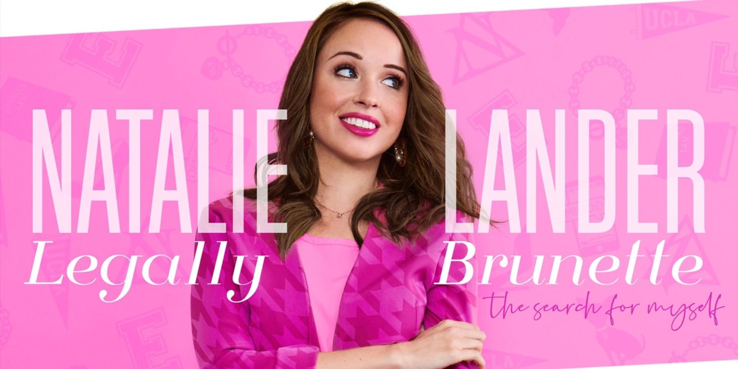 Natalie Lander to Debut LEGALLY BRUNETTE! THE SEARCH FOR MYSELF at 54 Below in October  Image