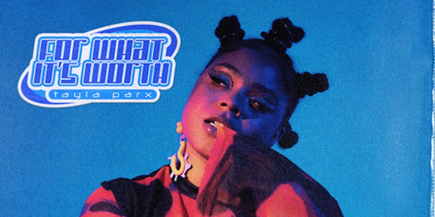 Tayla Parx Premieres New Song 'For What It's Worth'  Image