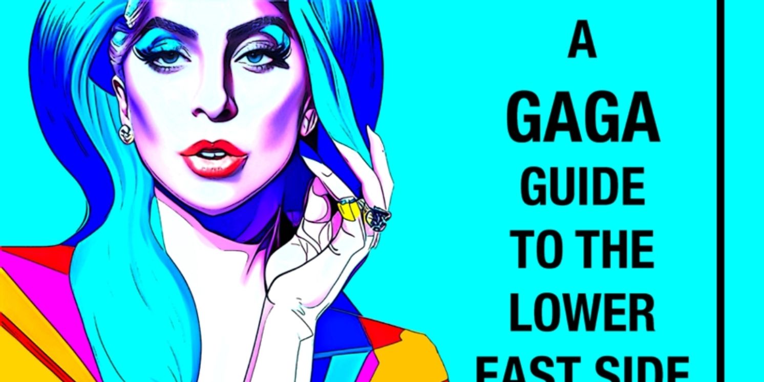 Immersive A GAGA GUIDE TO THE LOWER EAST SIDE Extends Through July 30  Image
