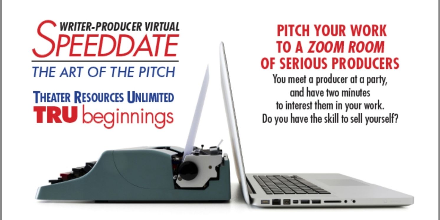 Theatre Resources Unlimited Hosts Writer-Producer Virtual Speed Date: The Art Of The Pitch  Image