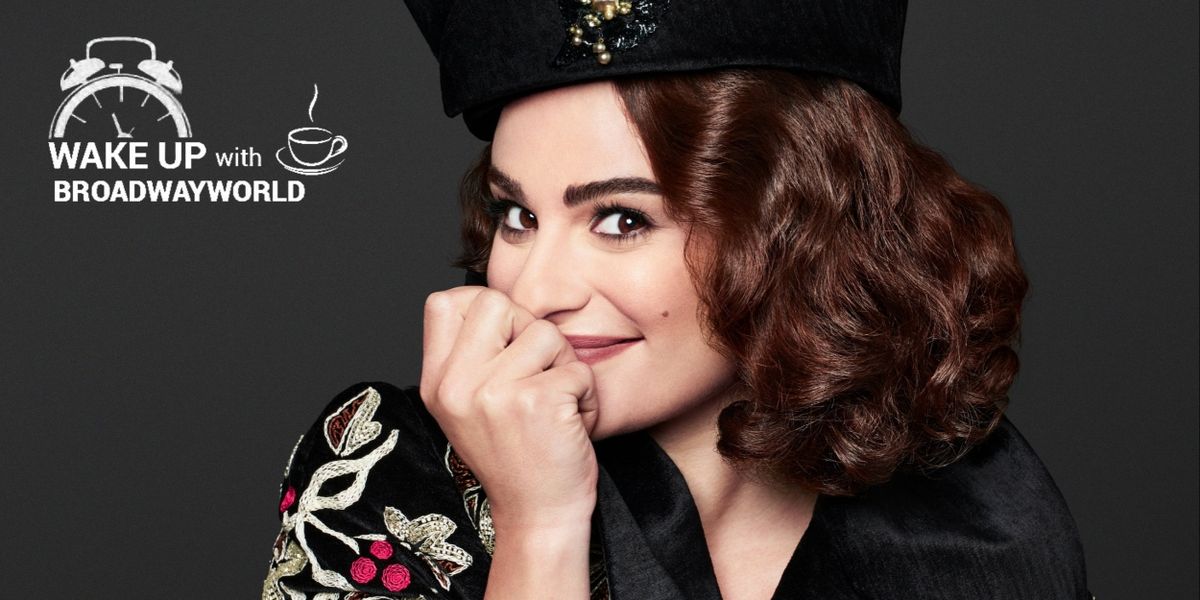 Wake Up With BWW 9/7: Lea Michele Begins Performances in FUNNY GIRL, and More!