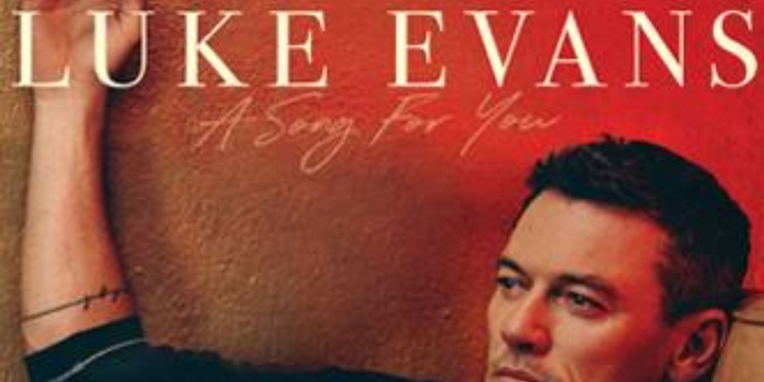 Album Review: Superstar Movie Star Luke Evans has A SONG FOR YOU  Image