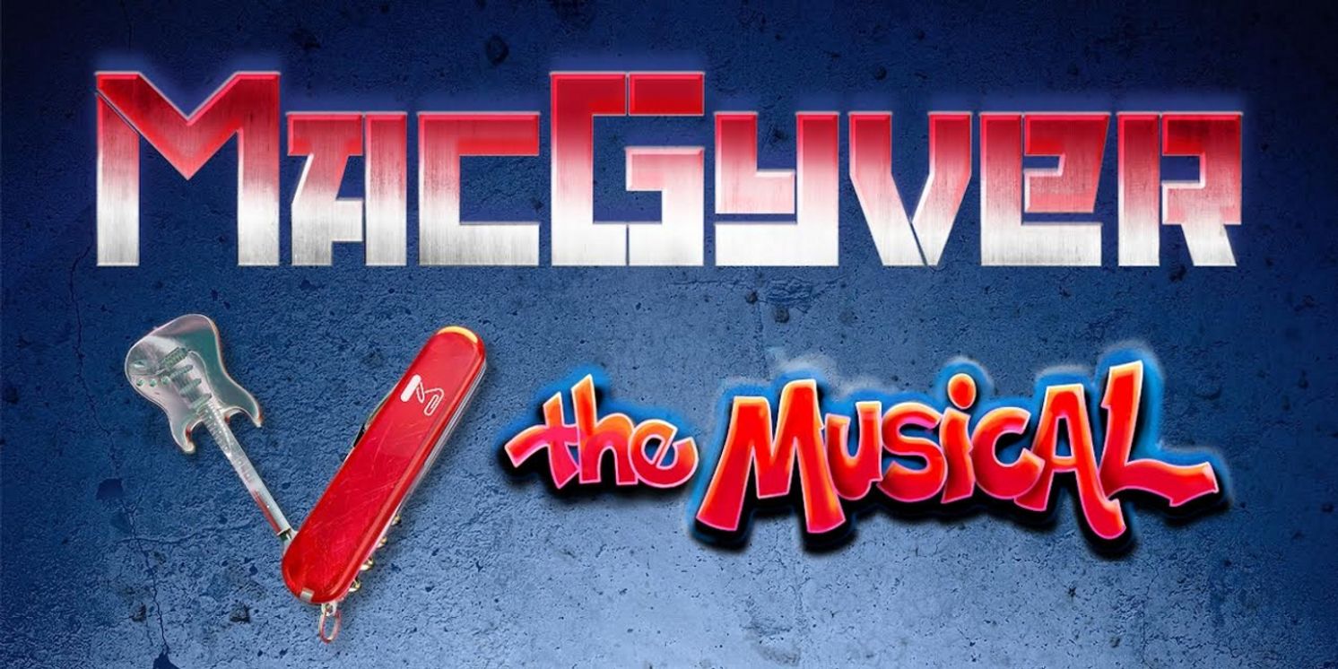 Exclusive: Get a First Listen to 'MacGyver!' From MACGYVER: THE MUSICAL  Image