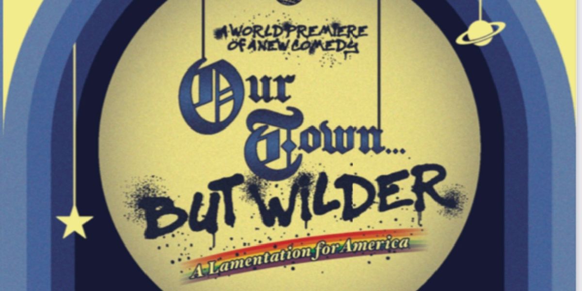 Richard Krevolin's OUR TOWN... BUT WILDER To Hold Special Post Show Talkbacks