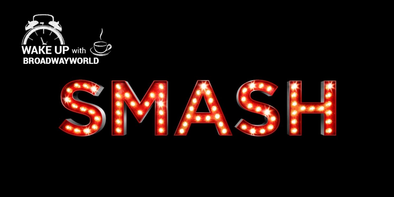 Wake Up With BWW 3/23: SMASH to Come to Broadway, BACK TO THE FUTURE Casting, and More!  Image
