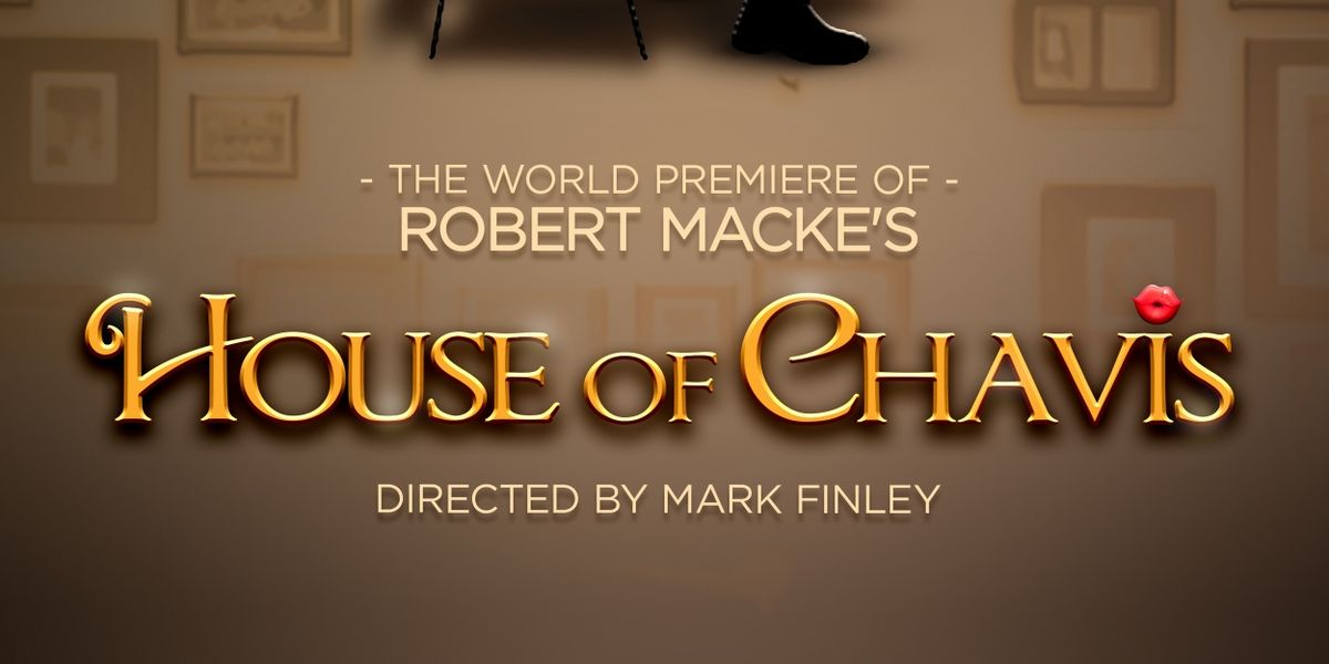 Tosos Presents The World Premiere Of Robert Macke's HOUSE OF CHAVIS: A Father. An Estranged Son. A Reality TV Show.