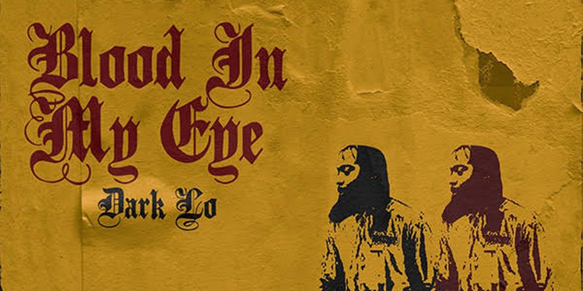 Dark Lo Releases New Album 'Blood In My Eye'