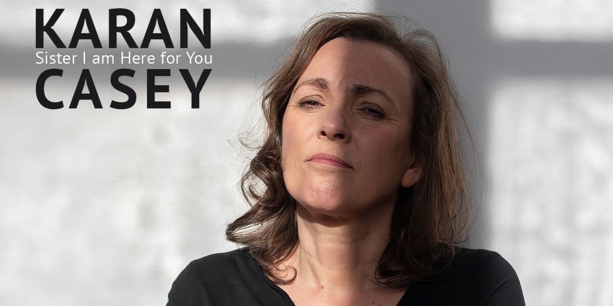 Karan Casey Shares New Song 'Sister I Am Here For You'