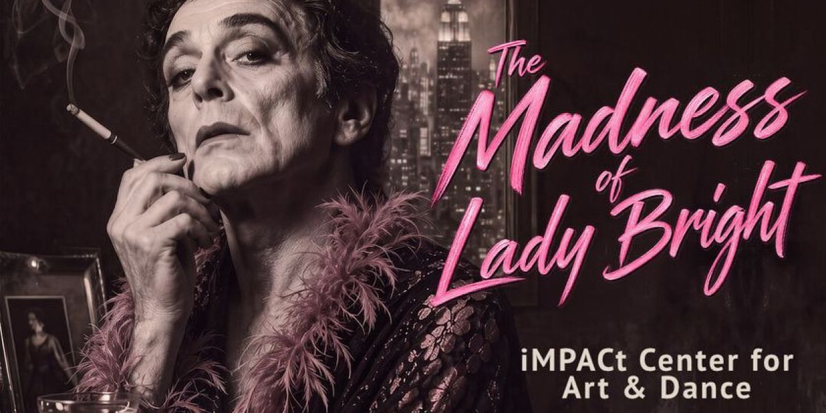 Spotlight: THE MADNESS OF LADY BRIGHT at Mannakin Theater and Dance