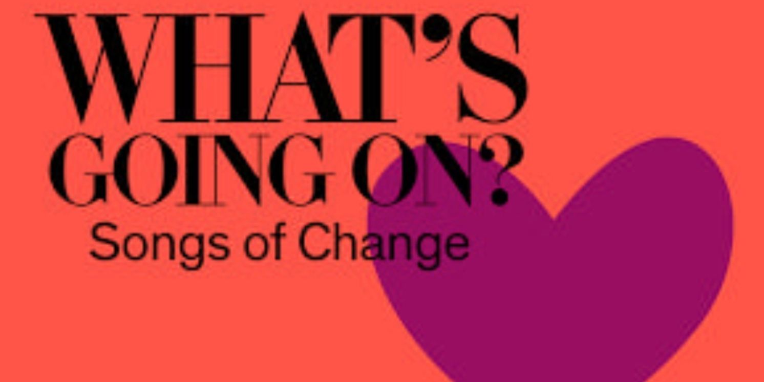 Review: WHAT'S GOING ON?: SONGS OF CHANGE Hits All the Right Notes at 92nd St. Y  Image
