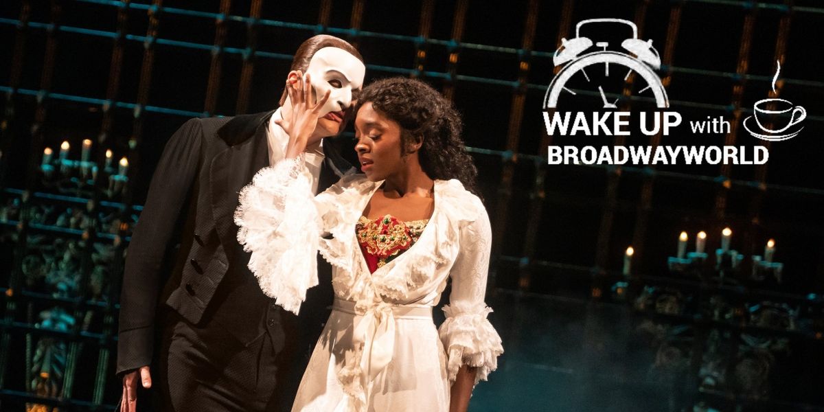 Wake Up With BWW 11/30: THE PHANTOM OF THE OPERA Delays Closing, and More!