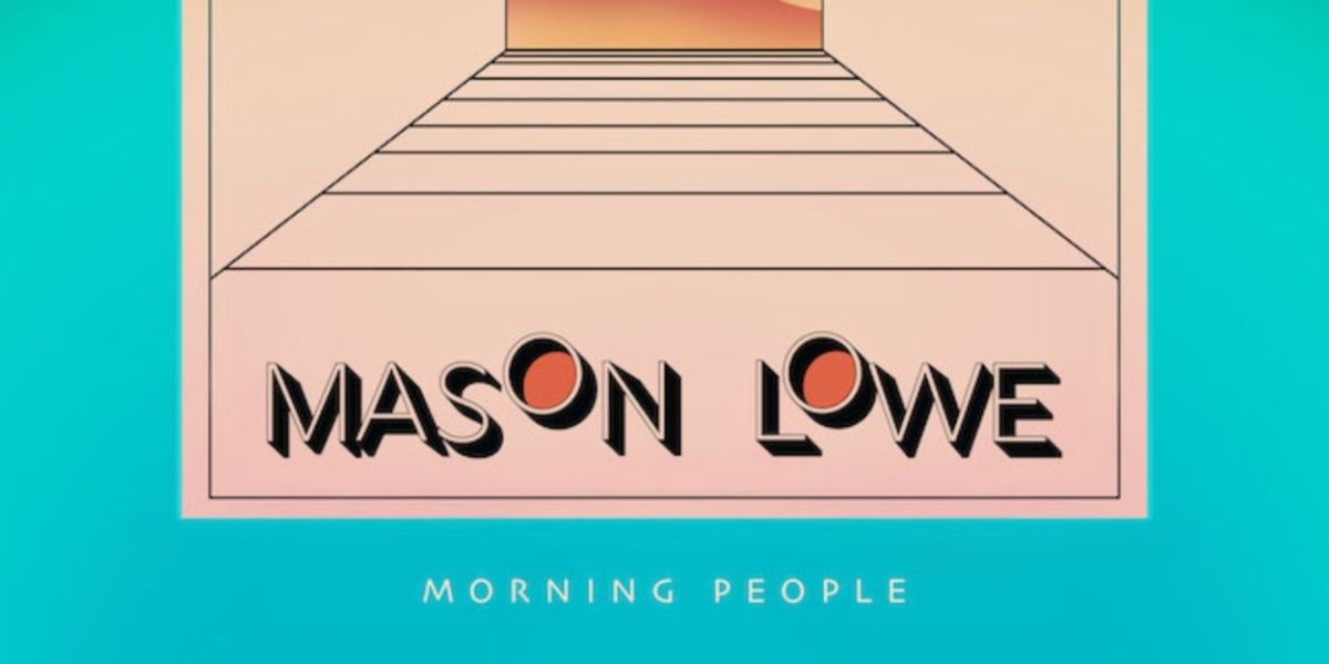 Seattle's Mason Lowe Releases Dazzling Debut LP “Morning People” On Killroom Records