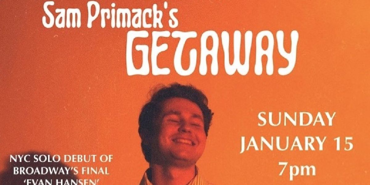 Review: SAM PRIMACK'S GETAWAY IS A CELEBRATION OF LOVE AND MUSIC at Rockwood Stage 2