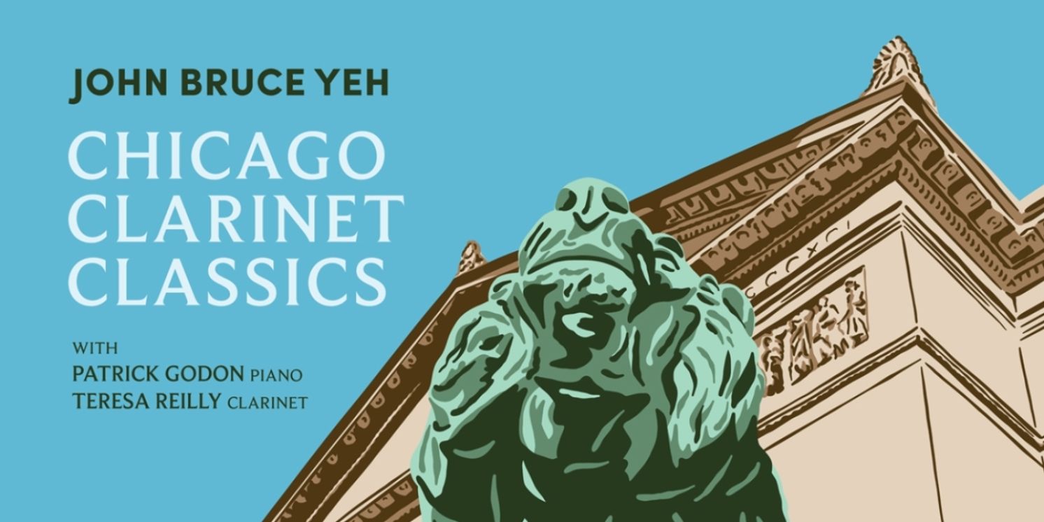 John Bruce Yeh Releases 'CHICAGO CLARINET CLASSICS' on Cedille Records  Image