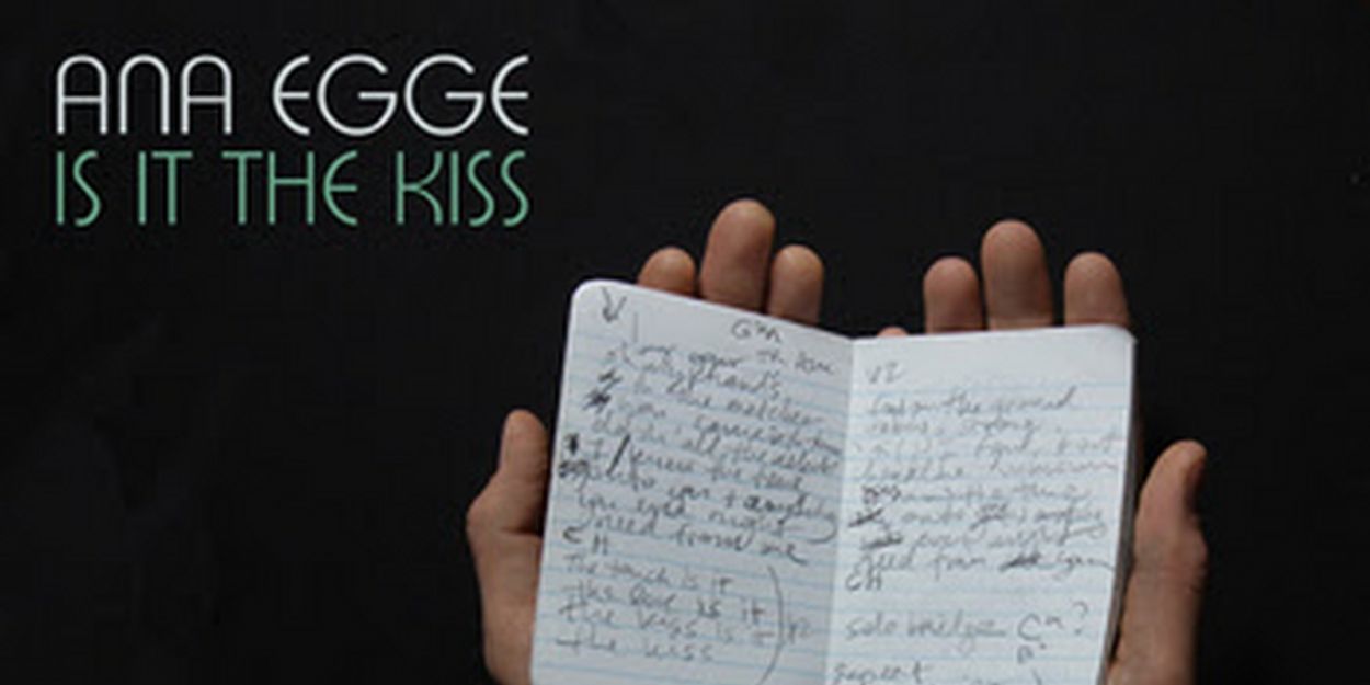 Ana Egge Drops New Album 'Is It the Kiss' Today Video