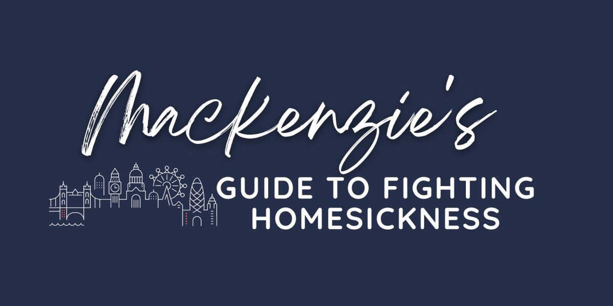 Student Blog: Mackenzie's Guide to Fighting Homesickness