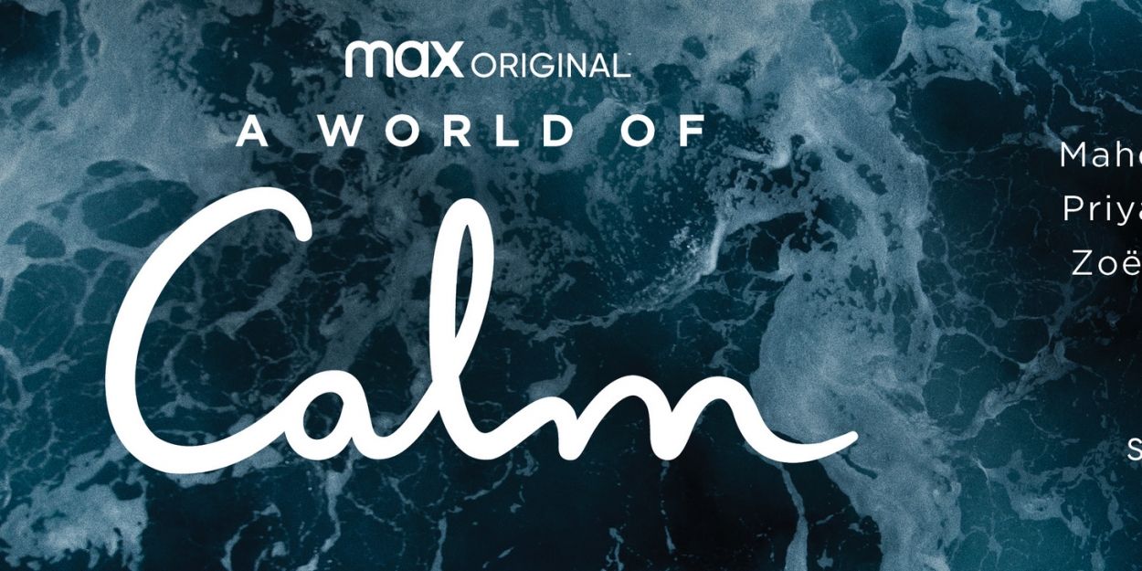 VIDEO: Watch the Trailer for Max Original A WORLD OF CALM Video