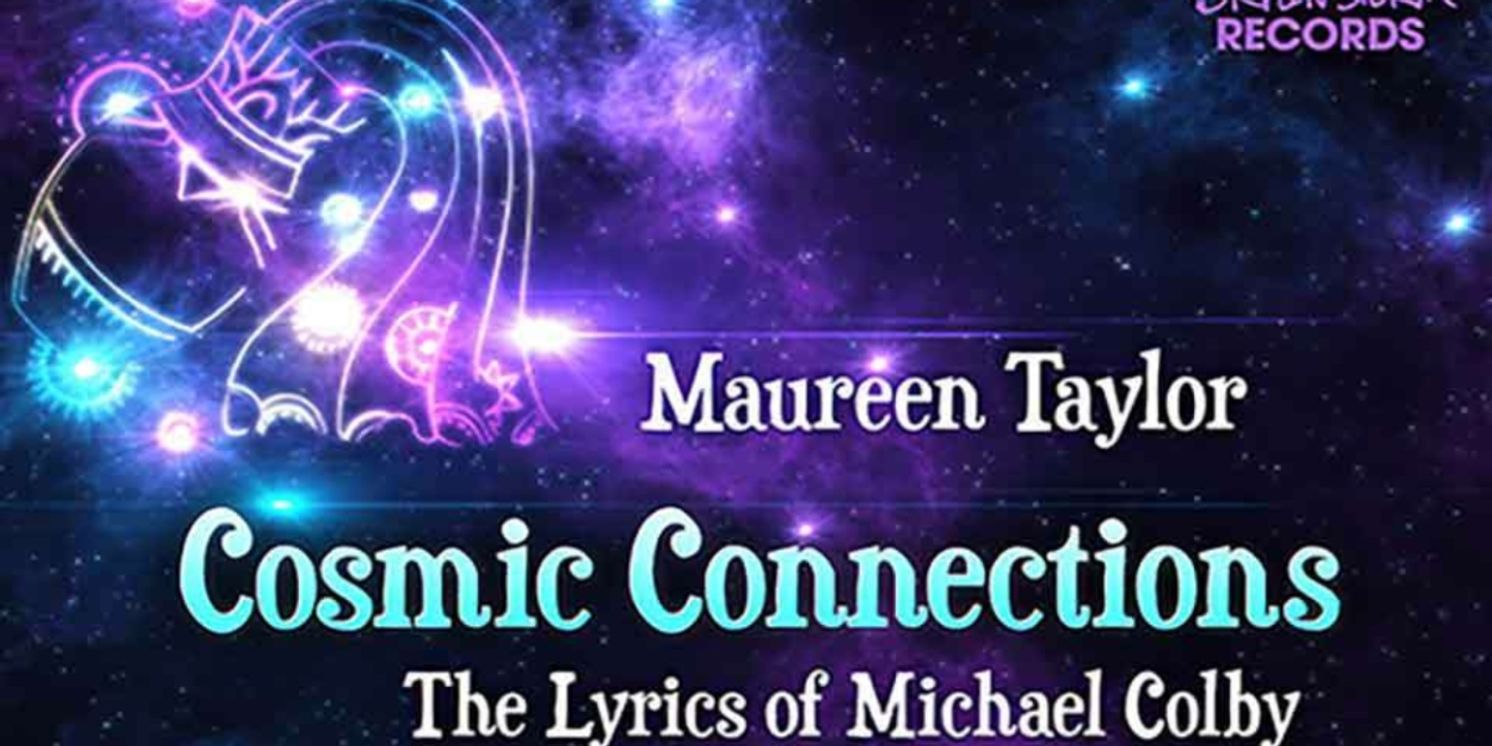 Album Review: Maureen Taylor Brings Her Cabaret Show To All By Recording Her COSMIC CONNECTIONS  Image