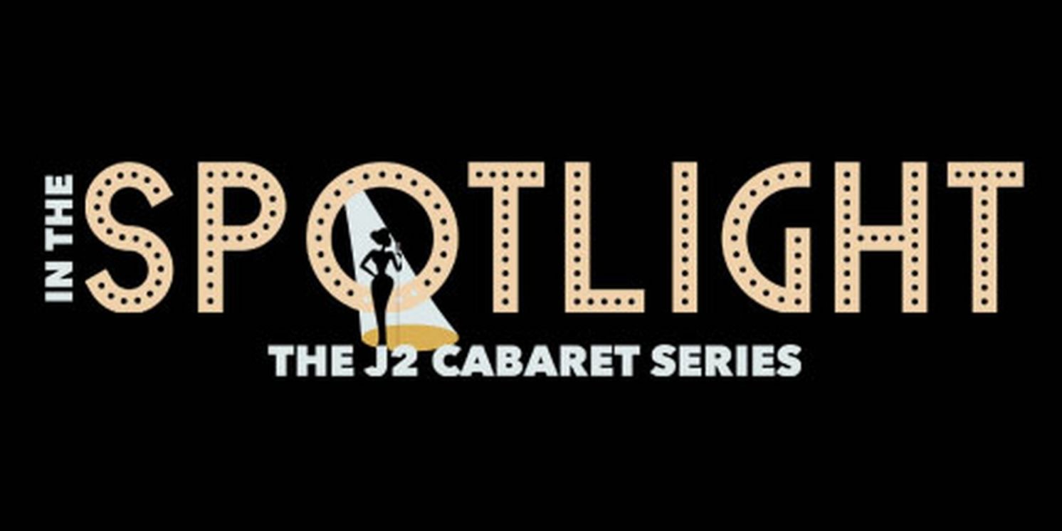 J2 Spotlight Adds Cabaret Series to Their 2023 Season  Image