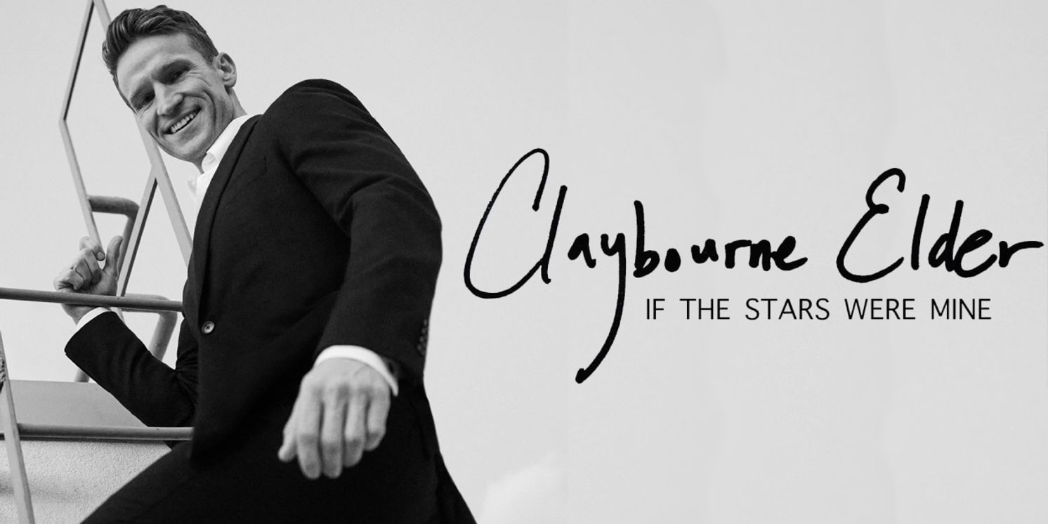 Claybourne Elder to Present IF THE STARS WERE MINE at Chelsea Table + Stage  Image