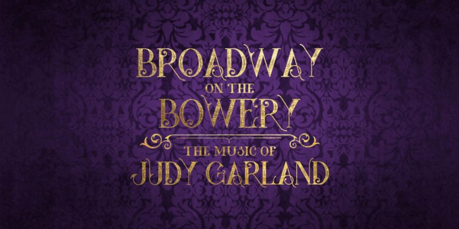 Samantha Pauly, Jackie Burns, Julia Murney & More to Sing the Music of Judy Garland at BROADWAY ON THE BOWERY  Image