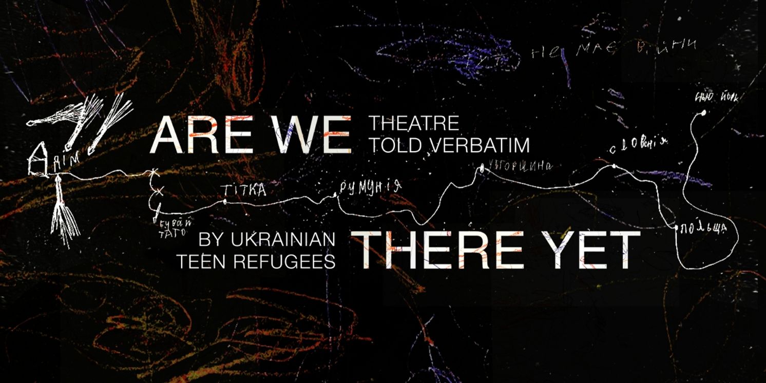 New York Theatre Workshop to Host ARE WE THERE YET World Premiere Presented by Teens Ukraine Theater  Image