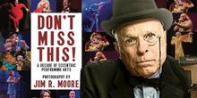 Don't Miss This! Photographer Jim R. Moore Chronicles A Decade of Eccentric Performin