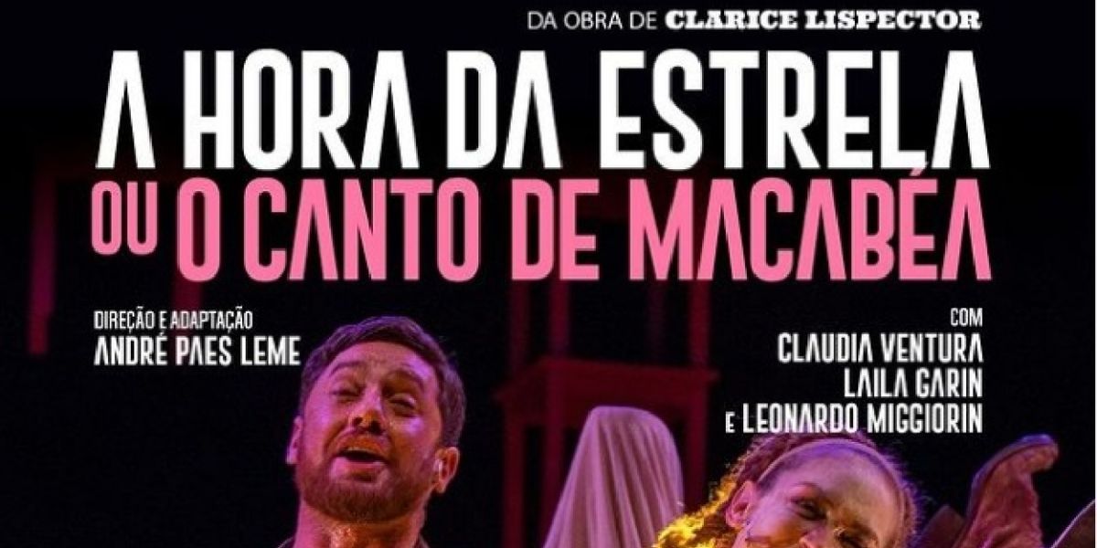 Musical A HORA DA ESTRELA or CANTO DE MACABEA, Celebrates the Centenary of Clarice Lispector