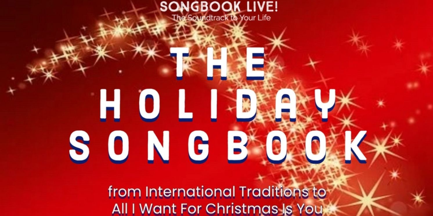 SONGBOOK LIVE! to Present THE HOLIDAY SONGBOOK This Month  Image