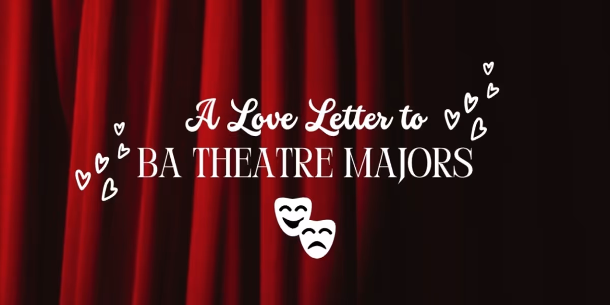 Student Blog: A Love Letter to BA Theatre Majors