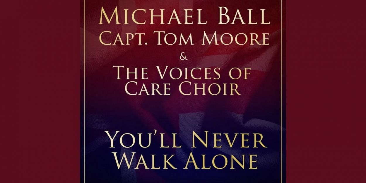 VIDEO: Michael Ball and Captain Tom Moore Release 'You'll Never Walk Alone' in Aid… Video