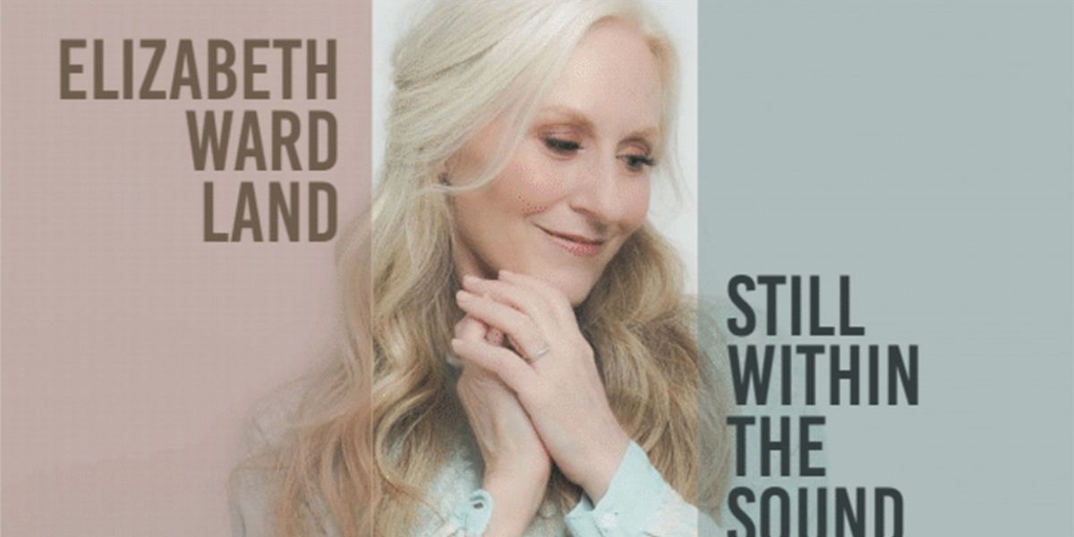 Listen: Elizabeth Ward Land's STILL WITHIN THE SOUND OF MY VOICE:  THE SONGS OF LINDA RONSTADT Out Today