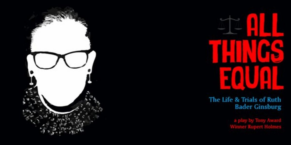 ALL THINGS EQUAL - THE LIFE AND TRIALS OF RUTH BADER GINSBURG to Launch 2022-23 National Tour Next Month