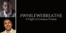 Behind the Curtain: Arvind Ethan David and Brian Moreland Explain #WHILEWEBREATHE