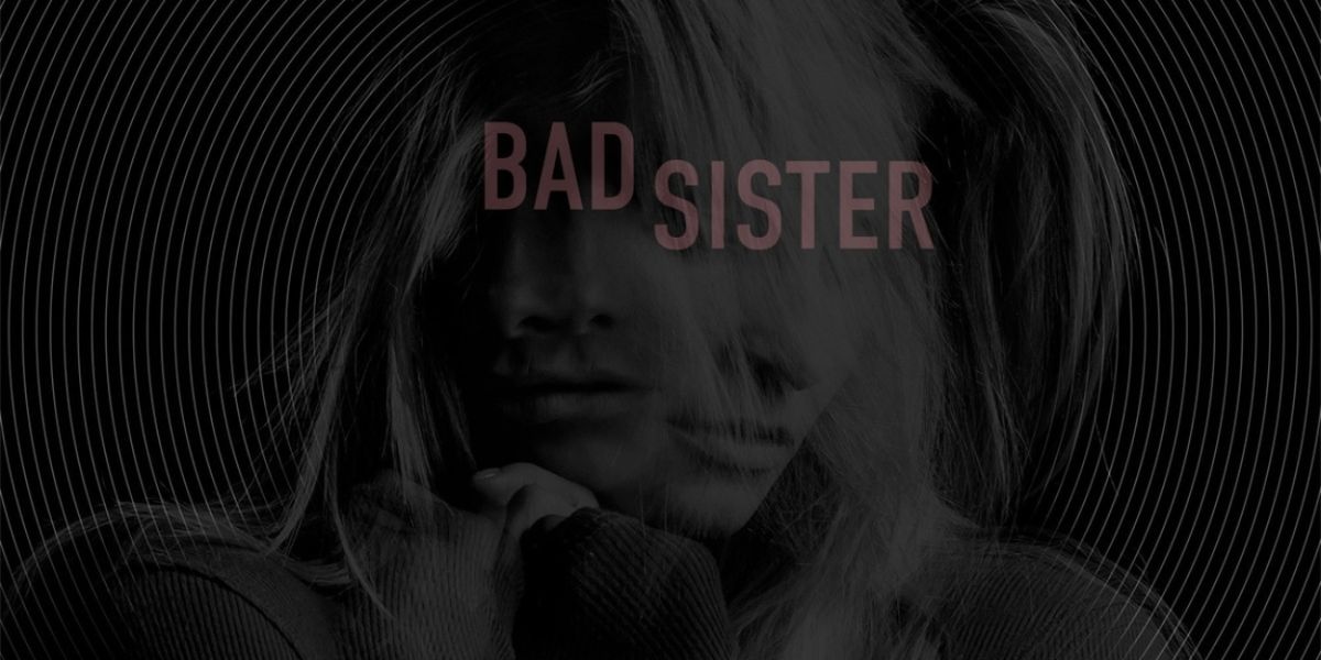 World Premiere Of BAD SISTER At NY Theater Festival, May 26 & 28