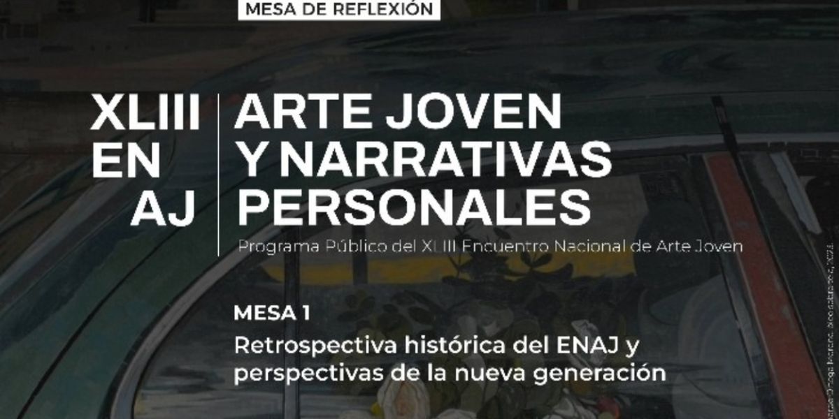 Reflexionarán Especialistas Sobre La Selección De Obra En El XLIII Encuentro Nacional De Arte Joven