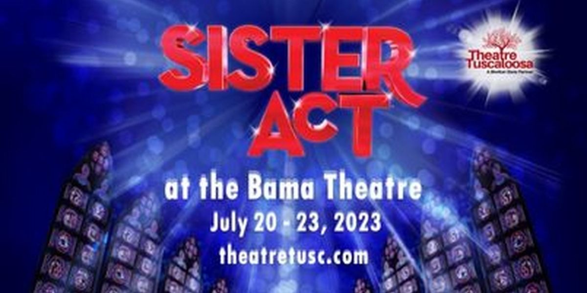 Theatre Tuscaloosa Presents SISTER ACT THE MUSICAL